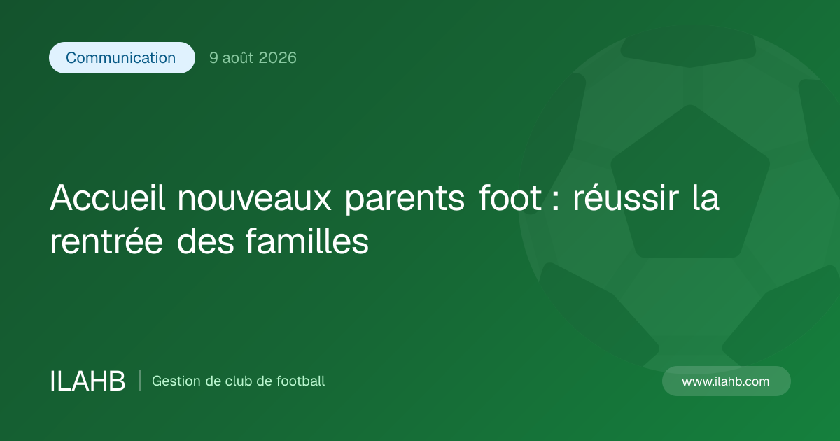 Illustration de l’article Accueil nouveaux parents foot : réussir la rentrée des familles