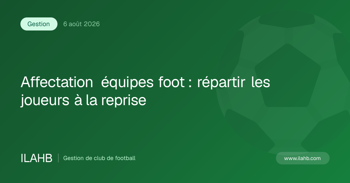Illustration de l’article Affectation équipes foot : répartir les joueurs à la reprise