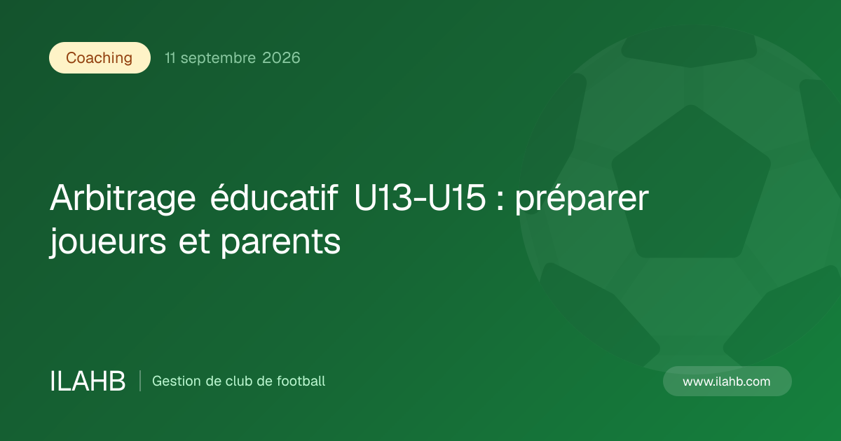 Illustration de l’article Arbitrage éducatif U13-U15 : préparer joueurs et parents