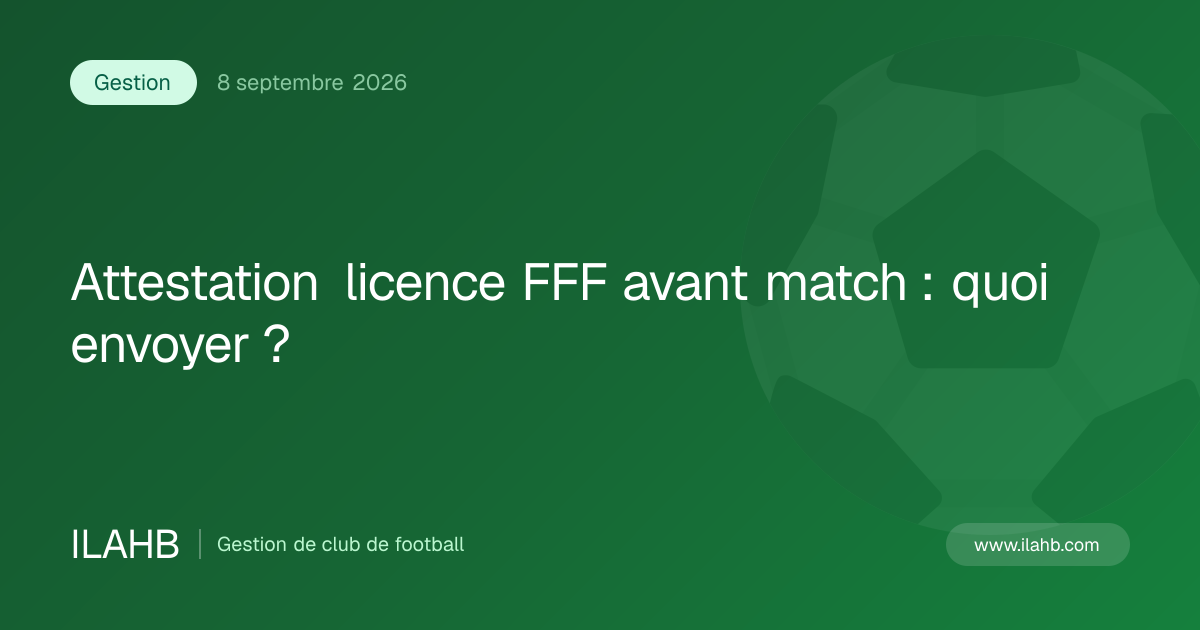 Illustration de l’article Attestation licence FFF avant match : quoi envoyer ?
