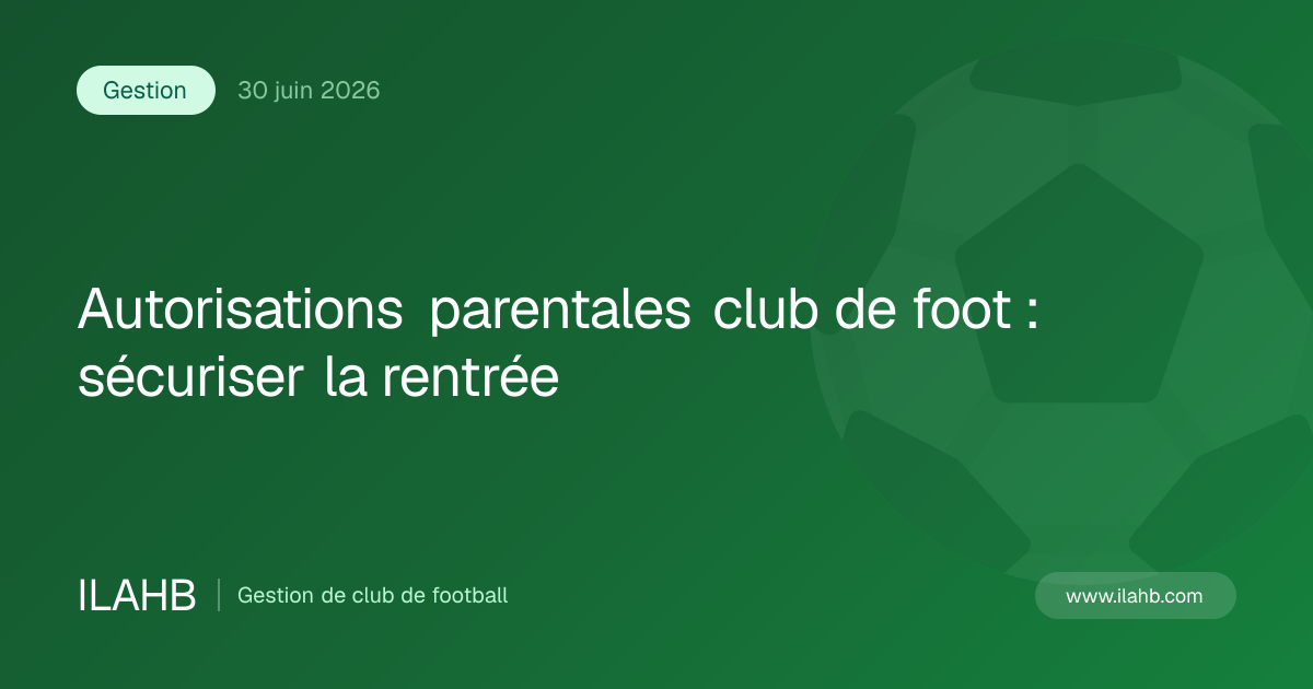 Illustration de l’article Autorisations parentales club de foot : sécuriser la rentrée