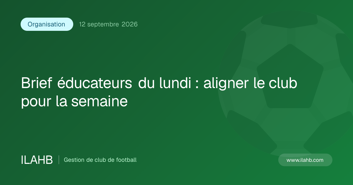 Illustration de l’article Brief éducateurs du lundi : aligner le club pour la semaine