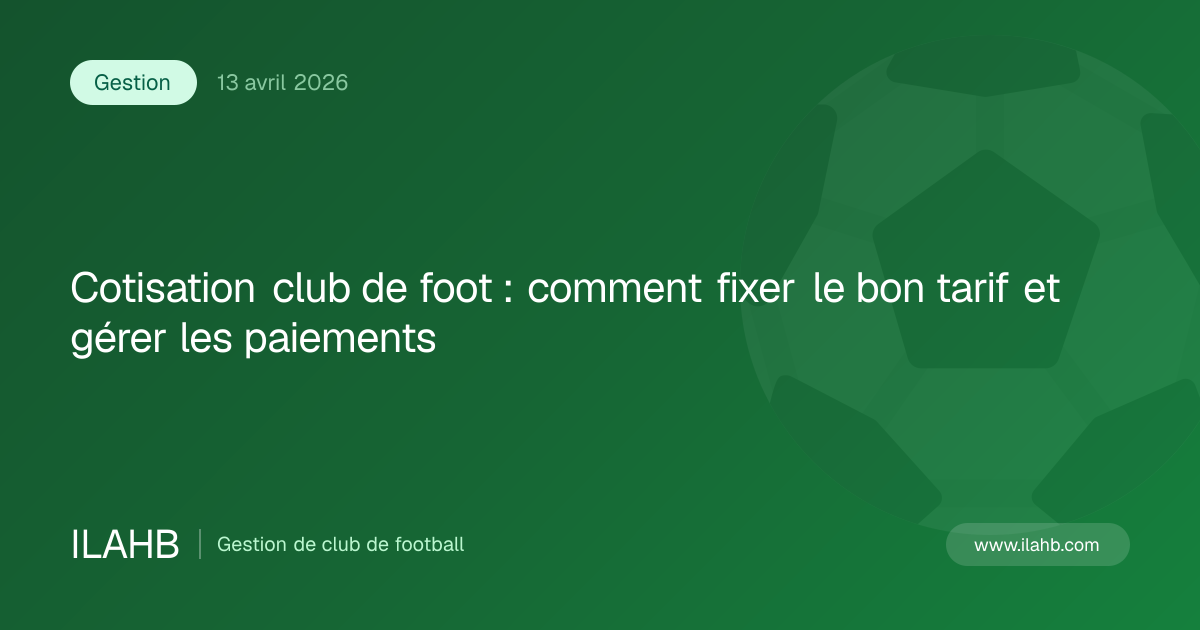 Illustration de l’article Cotisation club de foot : comment fixer le bon tarif et gérer les paiements