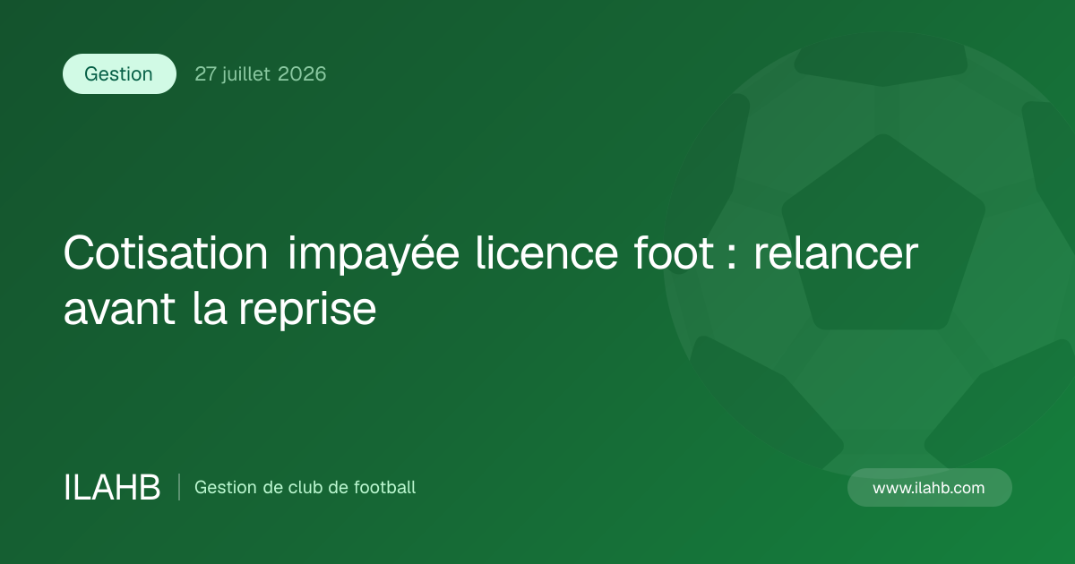 Illustration de l’article Cotisation impayée licence foot : relancer avant la reprise