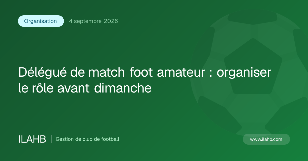 Illustration de l’article Délégué de match foot amateur : organiser le rôle avant dimanche