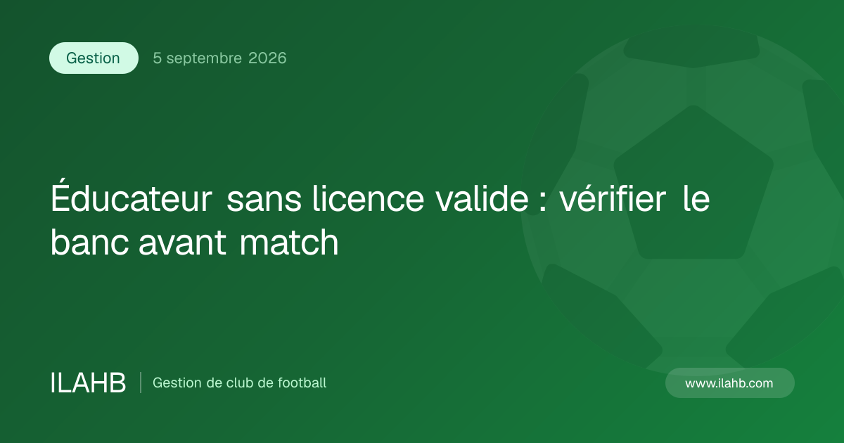 Illustration de l’article Éducateur sans licence valide : vérifier le banc avant match
