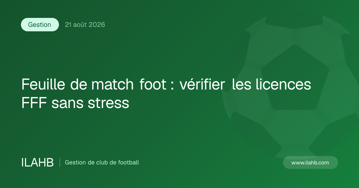 Illustration de l’article Feuille de match foot : vérifier les licences FFF sans stress