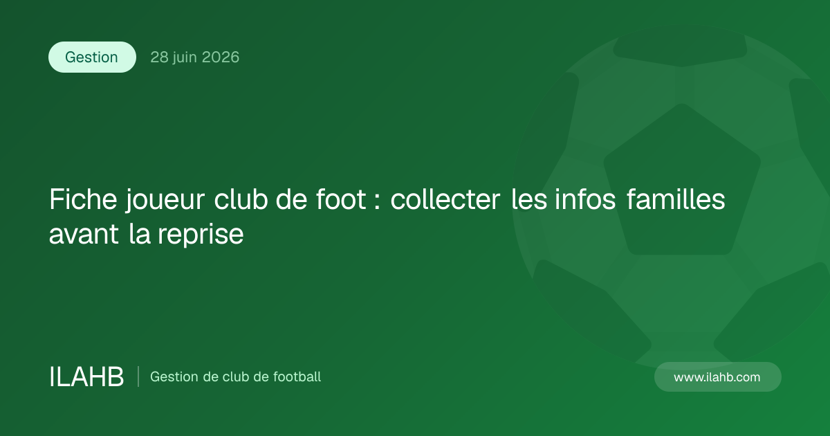 Illustration de l’article Fiche joueur club de foot : collecter les infos familles avant la reprise