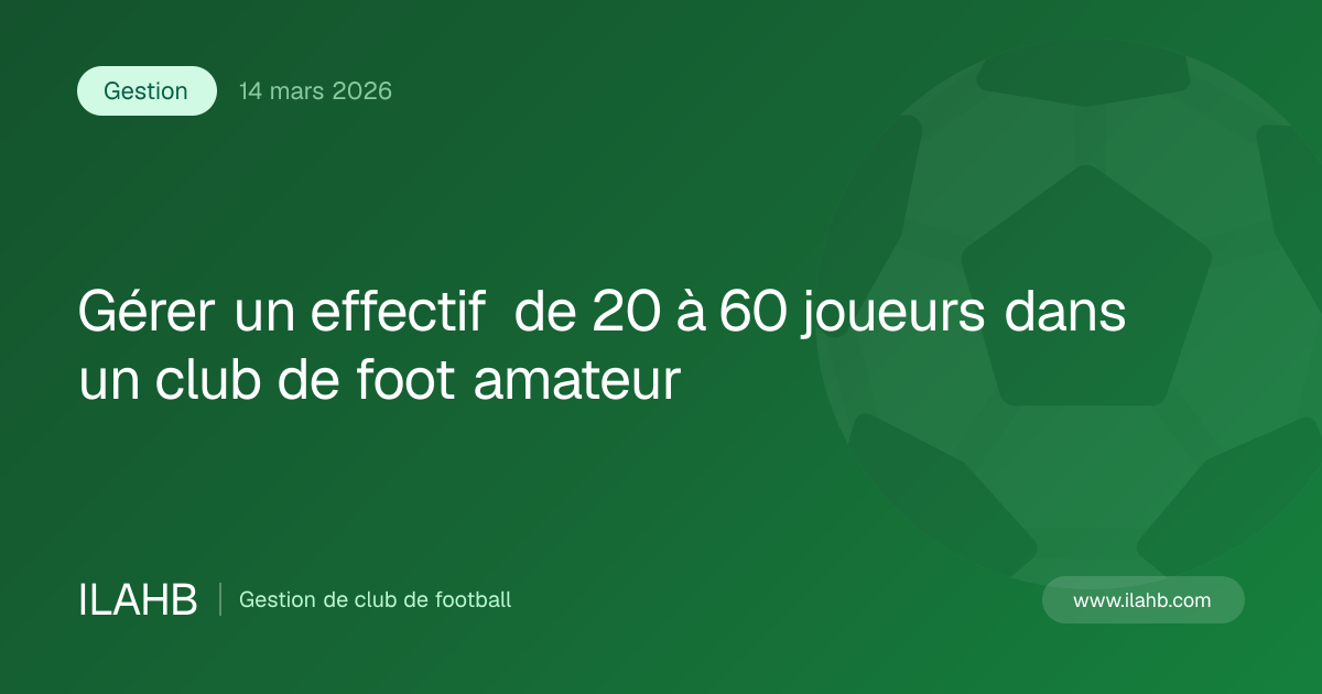 Illustration de l’article Gérer un effectif de 20 à 60 joueurs dans un club de foot amateur