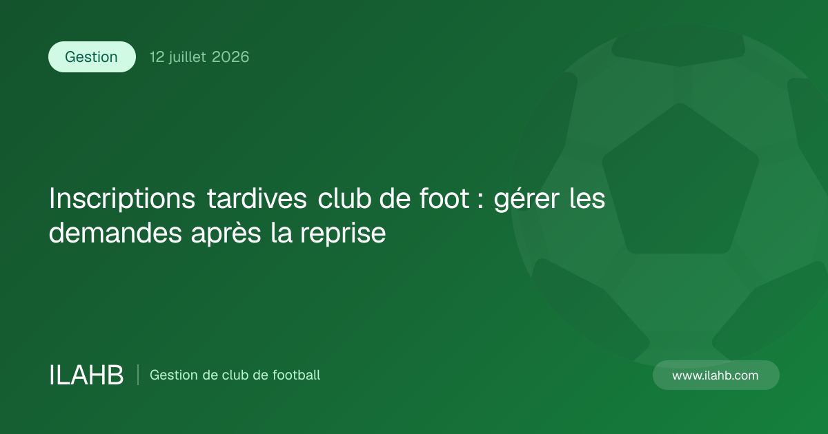 Illustration de l’article Inscriptions tardives club de foot : gérer les demandes après la reprise