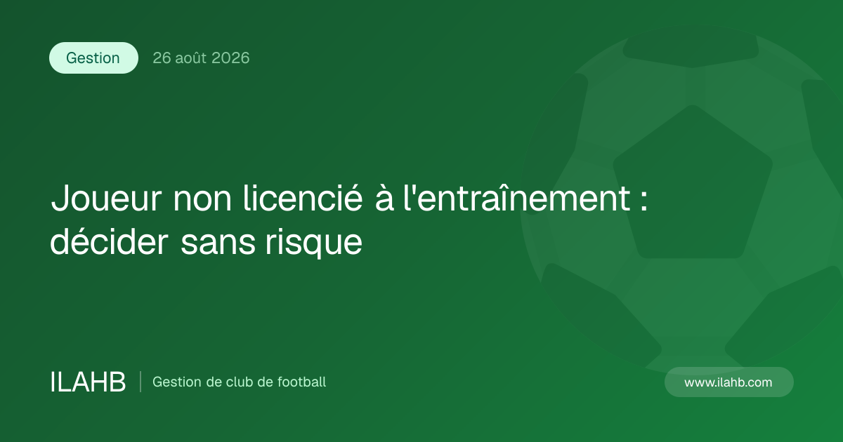 Illustration de l’article Joueur non licencié à l'entraînement : décider sans risque