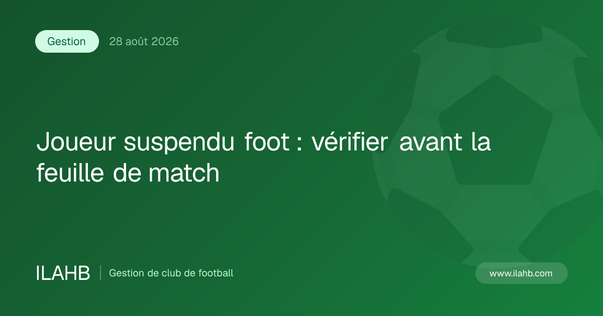 Illustration de l’article Joueur suspendu foot : vérifier avant la feuille de match