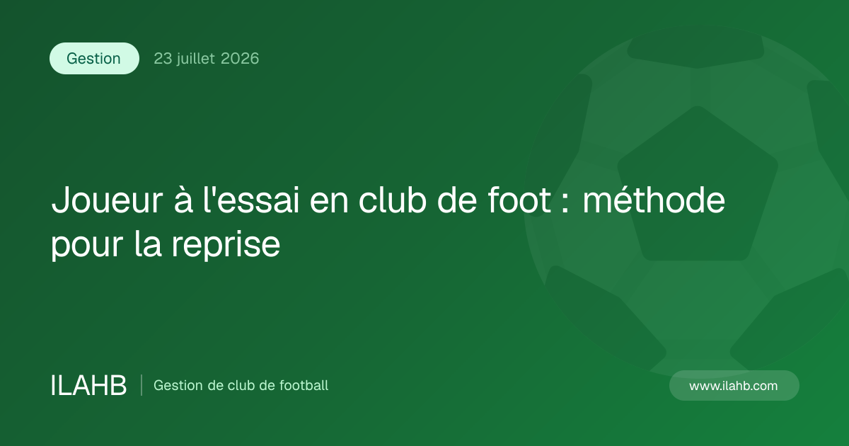 Illustration de l’article Joueur à l'essai en club de foot : méthode pour la reprise