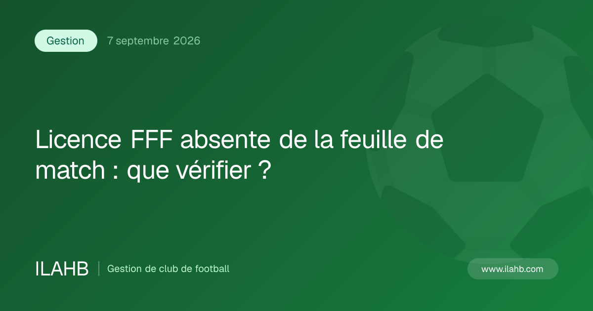 Illustration de l’article Licence FFF absente de la feuille de match : que vérifier ?