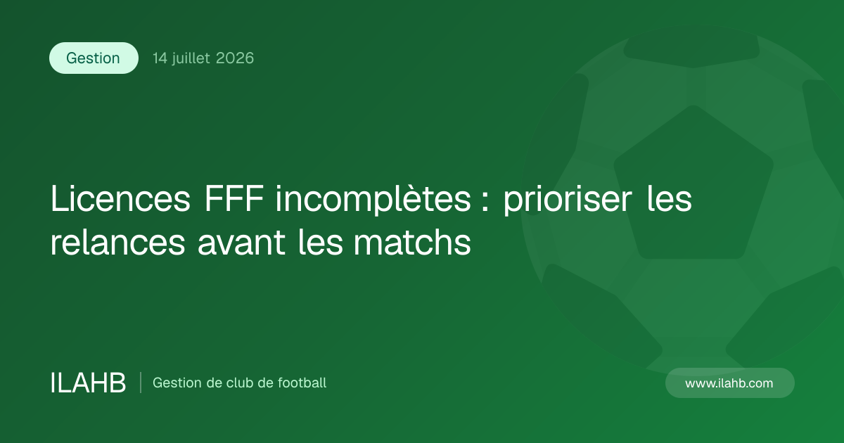 Illustration de l’article Licences FFF incomplètes : prioriser les relances avant les matchs