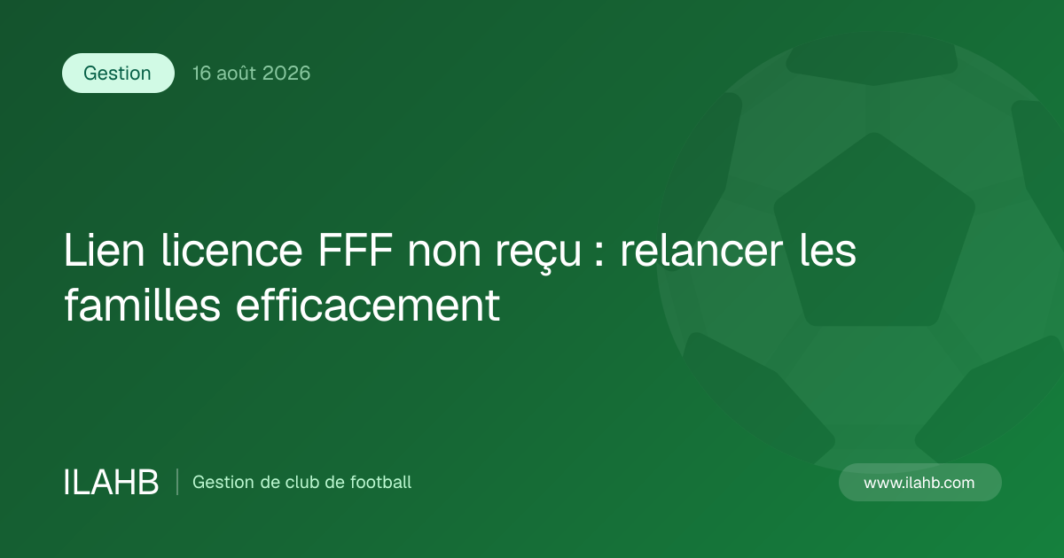 Illustration de l’article Lien licence FFF non reçu : relancer les familles efficacement