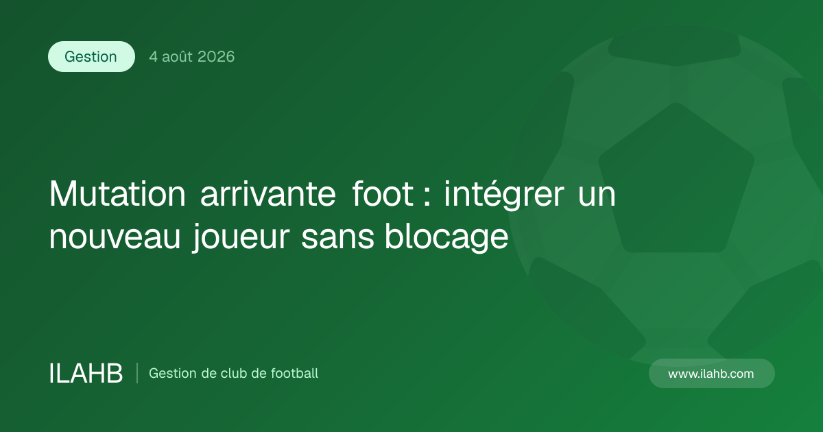 Illustration de l’article Mutation arrivante foot : intégrer un nouveau joueur sans blocage