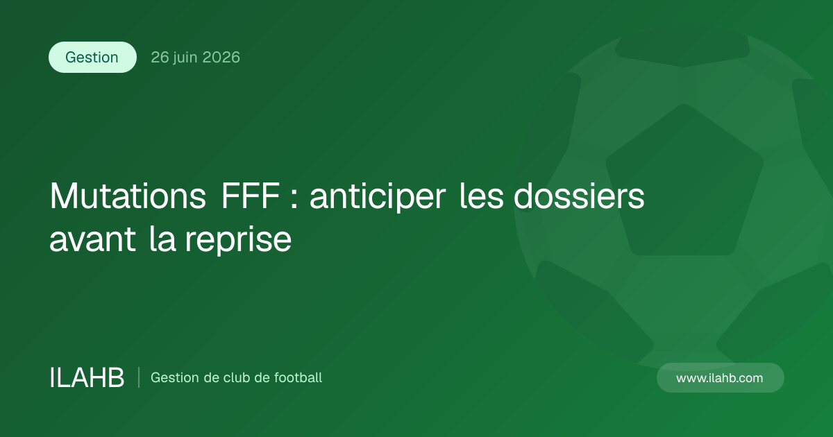 Illustration de l’article Mutations FFF : anticiper les dossiers avant la reprise