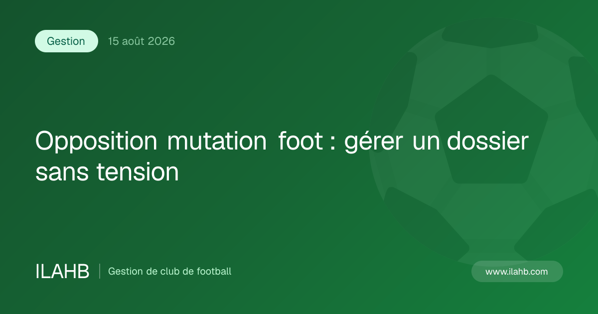 Illustration de l’article Opposition mutation foot : gérer un dossier sans tension
