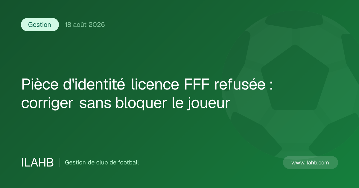 Illustration de l’article Pièce d'identité licence FFF refusée : corriger sans bloquer le joueur