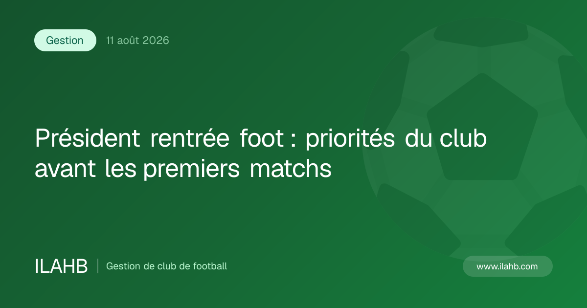 Illustration de l’article Président rentrée foot : priorités du club avant les premiers matchs