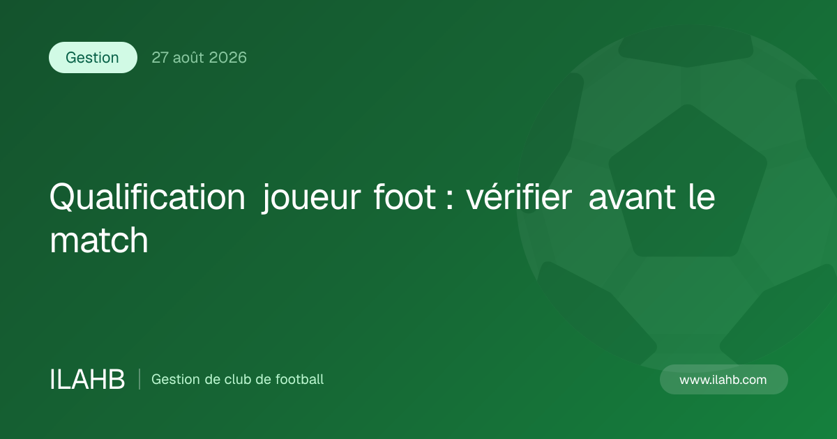 Illustration de l’article Qualification joueur foot : vérifier avant le match