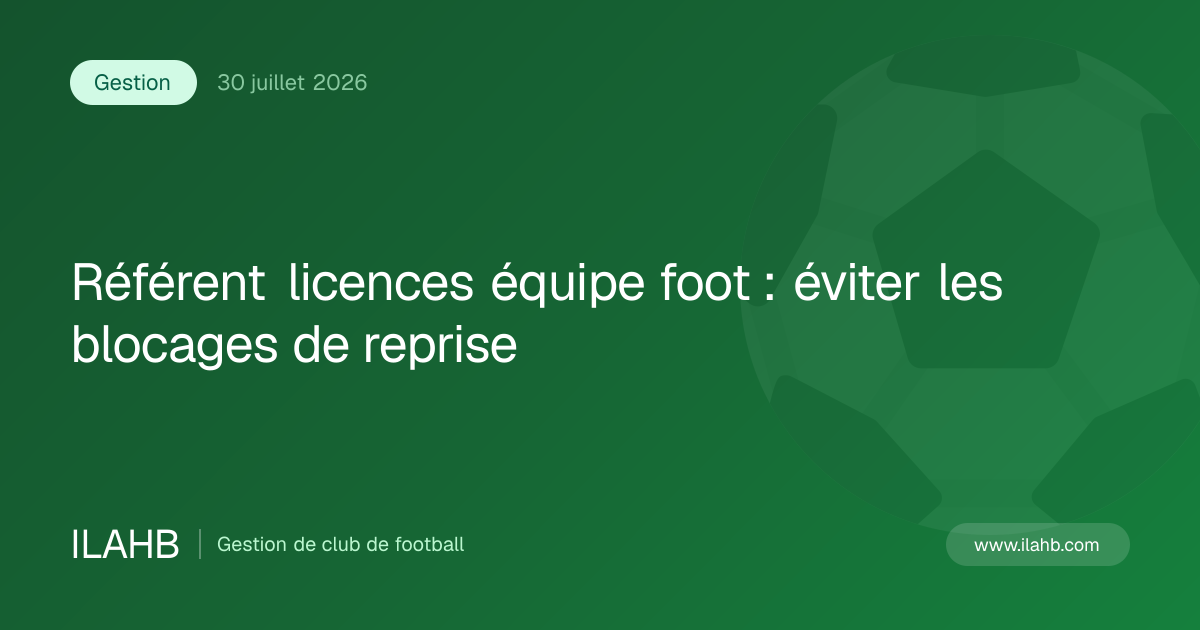 Illustration de l’article Référent licences équipe foot : éviter les blocages de reprise