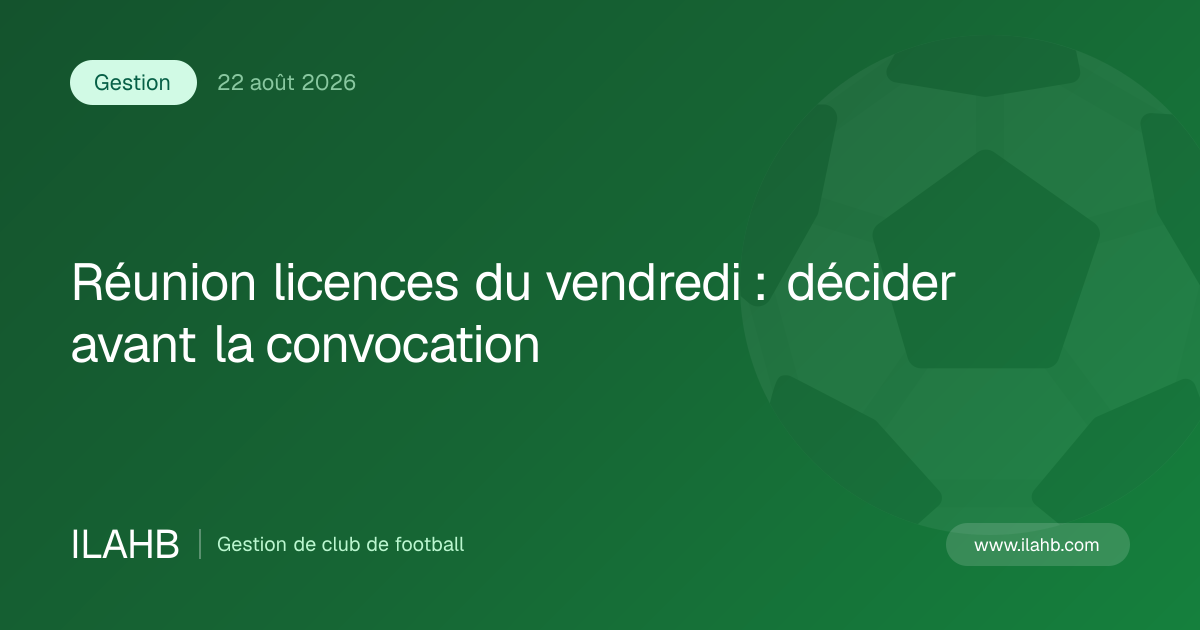 Illustration de l’article Réunion licences du vendredi : décider avant la convocation