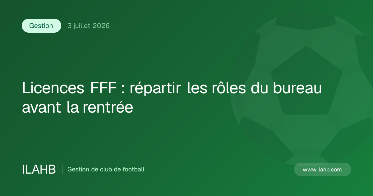 Illustration de l’article Licences FFF : répartir les rôles du bureau avant la rentrée