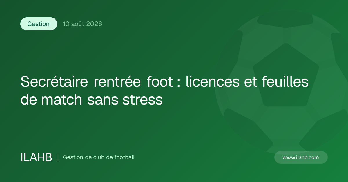 Illustration de l’article Secrétaire rentrée foot : licences et feuilles de match sans stress