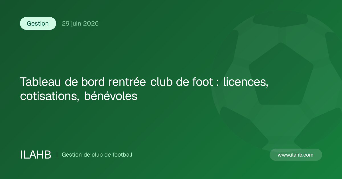 Illustration de l’article Tableau de bord rentrée club de foot : licences, cotisations, bénévoles