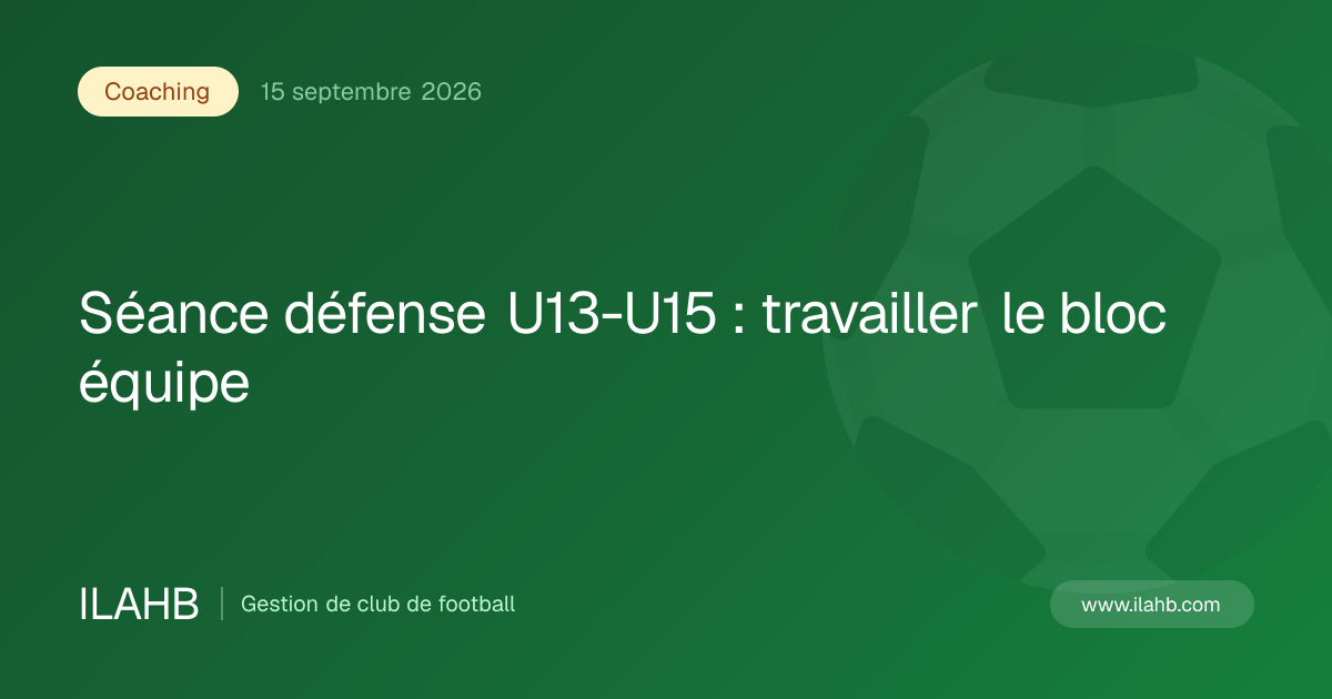 Illustration de l’article Séance défense U13-U15 : travailler le bloc équipe