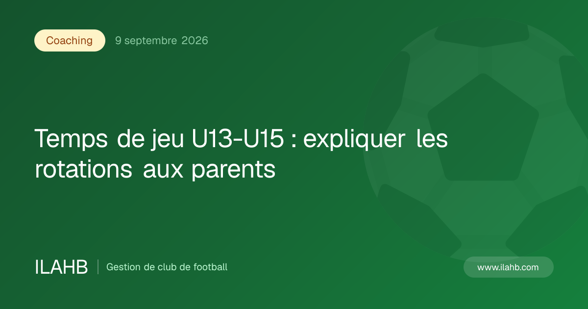 Illustration de l’article Temps de jeu U13-U15 : expliquer les rotations aux parents