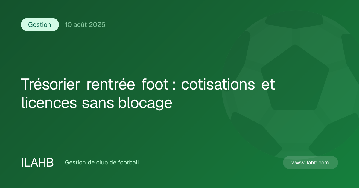 Illustration de l’article Trésorier rentrée foot : cotisations et licences sans blocage