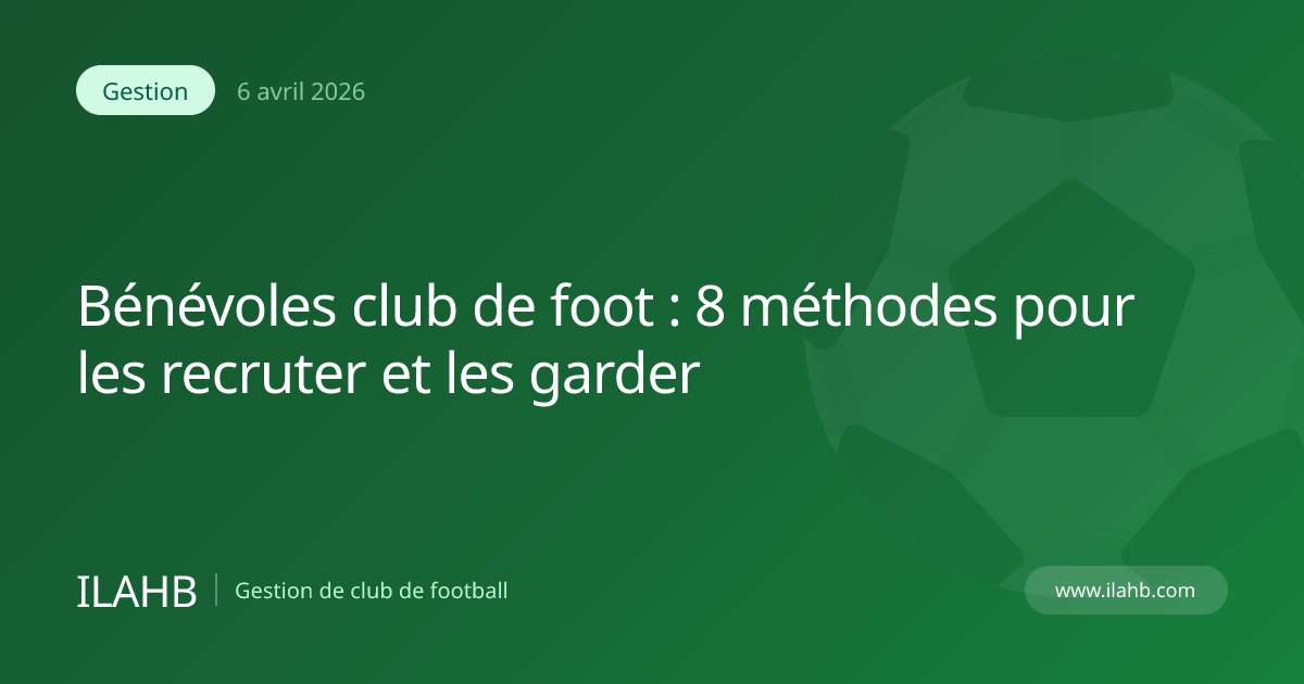 Recruter et fidéliser bénévoles club football amateur